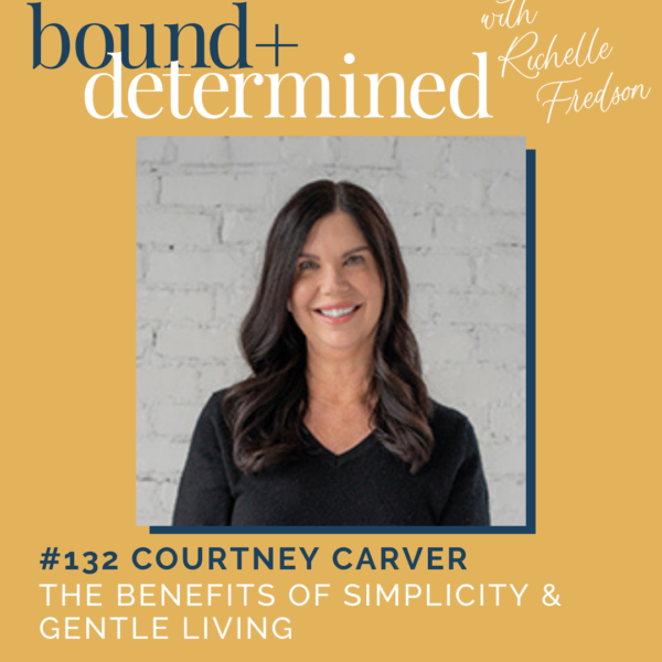 The Benefits of Simplicity & Gentle Living with Courtney Carver