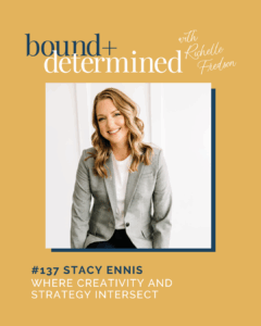 Ep 137 Where Creativity and Strategy Intersect with Stacy Ennis
