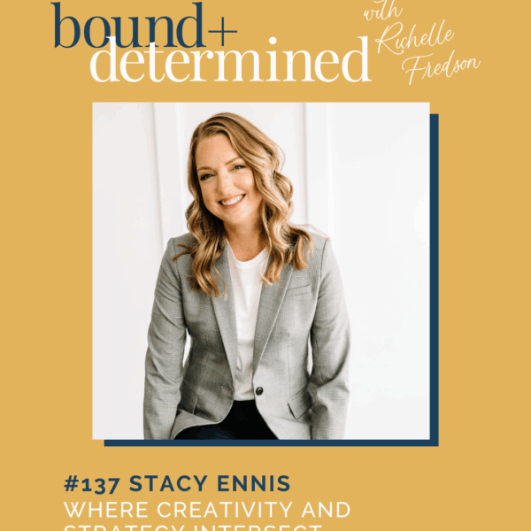 Ep 137 Where Creativity and Strategy Intersect with Stacy Ennis